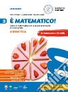 È matematico! Corso di matematica. Aritmetica 2 + Geometria 2. Per la Scuola media. Vol. 2 libro