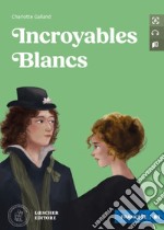 Incroyables Blancs. Le narrative graduate in francese. Livello B1. Con CD-Audio libro