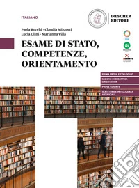 Esame di Stato, competenze, orientamento. Per le Scuole superiori libro