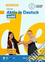 Aktiv in Deutsch. Lehrwerk für junge lernende. Plus. Mobil Essenziell. Per la Scuola media libro