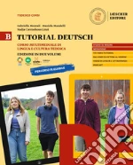 Tutorial Deutsch. Corso multimediale di lingua e cultura tedesca. Per le Scuole superiori. Vol. B libro