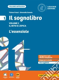 Sognalibro. Diventare lettori e lettrici scoprirsi scrittori e scrittrici. L'essenziale. Con Il mito e epica. Per la Scuola media. Con myLIM (Il). Vol. 1 libro