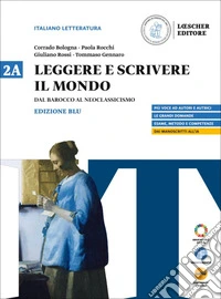 Leggere e scrivere il mondo. Ediz. Blu. Per il triennio delle Scuole superiori. Con myLIM. Vol. 2A: Dal Barocco al Neoclassicismo libro