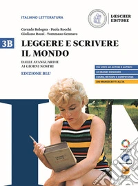 Leggere e scrivere il mondo. Ediz. Blu. Con Verso il colloquio di Maturità. Per le Scuole superiori. Con espansione online. Vol. 3B: Dalle Avanguardie ai giorni nostri libro