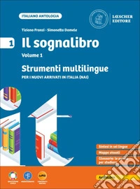 Sognalibro. Diventare lettori e lettrici scoprirsi scrittori e scrittrici. Strumenti multilingue. Per nuovi arrivati in Italia (NAI). Per la Scuola media (Il). Vol. 1 libro