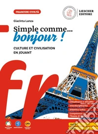 Simple comme... bonjour! Culture et civilisation en jouant. Per la Scuola media. Con e-book libro