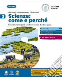 Scienze: come e perché. Per la Scuola media. Con e-book. Con espansione online. Vol. 3