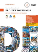 Projekt Tourismus. Deutsch für Reisen und Hotellerie. Per il biennio delle Scuole superiori. Con myLIM libro