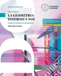 GEOMETRIA INTORNO A NOI (LA) VOLUME UNICO libro