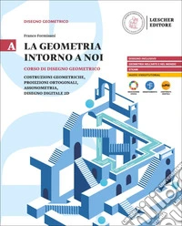 GEOMETRIA INTORNO A NOI (LA) VOLUME A libro