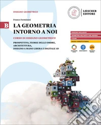GEOMETRIA INTORNO A NOI (LA) VOLUME B libro