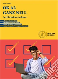 OK A2 ganz neu! Certificazione tedesca. Per le Scuole superiori