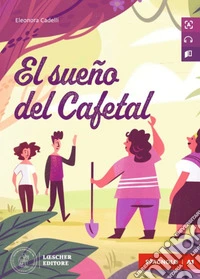 Sueño del Cafetal. Le narrative graduate in spagnolo. Nivel A1. Con File audio online (El) libro