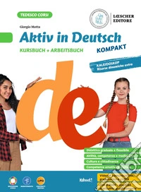 Aktiv in Deutsch kompakt. Mit Kursbuch, Arbeitsbuchund Sicher zum Ziel. Per la Scuola media. Con myLIM libro