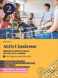 Attivi insieme. Princìpi di diritto nella vita di tutti i giorni. Per il quarto anno delle Scuole superiori AFM e SIA. Vol. 2 libro