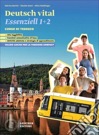 Deutsch vital. Corso di tedesco. Deutsch vital. Essenziell. Scaricabile gratuitamente con l'acquisto dei volumi del corso. Per le Scuole superiori libro