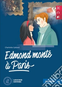 Edmond monte à Paris. Le narrative graduate in francese. Niveau A2. Con audio