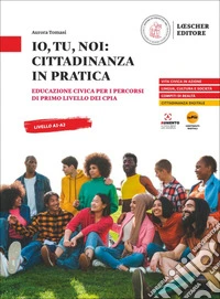 Io, tu, noi: Cittadinanza in pratica. Educazione civica per i percorsi di primo livello dei CPIA libro