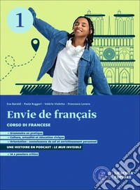 Envie de français. Corso di francese. Per le Scuole superiori. Con espansione online. Vol. 1