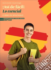 ¡Así de fácil! Corso di spagnolo. Lo esencial. Scaricabile gratuitamente con l'acquisto del volume del corso. Per le Scuole superiori libro
