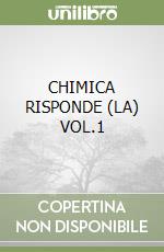 CHIMICA RISPONDE (LA) VOL.1 libro