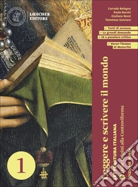 Leggere e scrivere il mondo. Letteratura italiana. . Con Antologia della Commedia scaricabile gratuitamente con l'acquisto del volume. Per le Scuole superiori. Con espansione online. Vol. 1: Dalle origini alla Controriforma libro