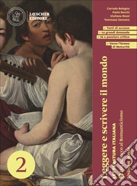 Leggere e scrivere il mondo. Letteratura italiana. Per le Scuole superiori. Con espansione online. Vol. 2: Dal Barocco al Romanticismo libro