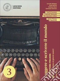 Leggere e scrivere il mondo. Letteratura italiana. Per le Scuole superiori. Con espansione online. Vol. 3: Dal Realismo ai giorni nostri libro