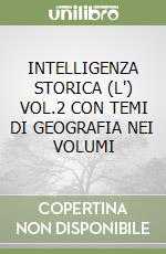 INTELLIGENZA STORICA (L') VOL.2 CON TEMI DI GEOGRAFIA NEI VOLUMI