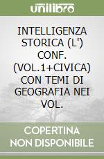 INTELLIGENZA STORICA (L') CONF. (VOL.1+CIVICA) CON TEMI DI GEOGRAFIA NEI VOL. libro