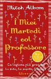 I miei martedì col professore. E-book. Formato EPUB libro di Albom Mitch