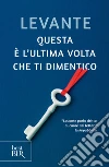 Questa è l'ultima volta che ti dimentico. E-book. Formato EPUB ebook