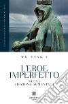 L'eroe imperfetto. E-book. Formato PDF ebook