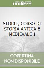 STORIE, CORSO DI STORIA ANTICA E MEDIEVALE 1 libro