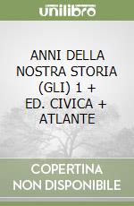 ANNI DELLA NOSTRA STORIA (GLI) 1 + ED. CIVICA + ATLANTE libro