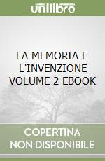 LA MEMORIA E L'INVENZIONE VOLUME 2  EBOOK libro