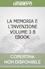 LA MEMORIA E L'INVENZIONE VOLUME 3 B EBOOK libro
