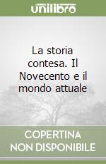 La storia contesa. Il Novecento e il mondo attuale libro