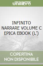 INFINITO NARRARE VOLUME C EPICA EBOOK (L') libro