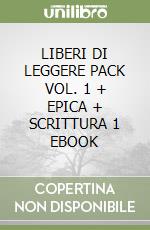 LIBERI DI LEGGERE PACK VOL. 1 + EPICA + SCRITTURA 1 EBOOK libro