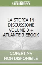 LA STORIA IN DISCUSSIONE VOLUME 3 + ATLANTE 3 EBOOK libro