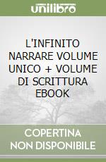 L'INFINITO NARRARE VOLUME UNICO + VOLUME DI SCRITTURA EBOOK libro