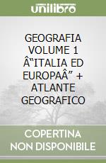 GEOGRAFIA VOLUME 1 Â“ITALIA ED EUROPAÂ” + ATLANTE GEOGRAFICO libro