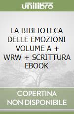 LA BIBLIOTECA DELLE EMOZIONI VOLUME A + WRW + SCRITTURA EBOOK libro