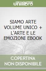 SIAMO ARTE VOLUME UNICO + L'ARTE E LE EMOZIONI EBOOK libro