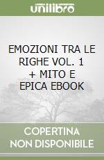 EMOZIONI TRA LE RIGHE VOL. 1 + MITO E EPICA EBOOK libro