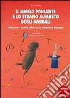 Il grillo parlante e lo strano alfabeto degli animali. Filastrocche e attività ludiche per lo sviluppo del linguaggio libro