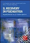 Il recovery in psichiatria. Organizzazione dei servizi e tecniche operative libro