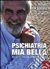 Psichiatria mia bella. Alla ricerca delle cure che Basaglia sognava libro