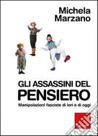 Gli assassini del pensiero. Manipolazioni fasciste di ieri e di oggi